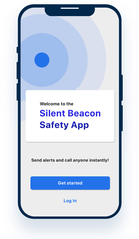 Application Screen Welcome to the Silent Beacon Safety App Send alerts and call anyone instantly! Register / Log In